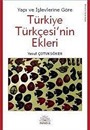 Yapı ve İşlevlerine Göre Türkiye Türkçesi'nin Ekleri