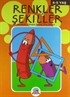 Renkler ve Şekiller / 4-5 Yaş