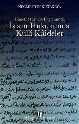 Hanefi Mezhebi Bağlamında İslam Hukukunda Külli Kaideler