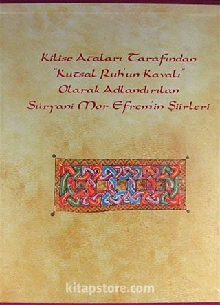 Kilise Ataları Tarafından Kutsal Ruhun Kavalı Olarak Adlandırılan Süryani Mor Efrem'in Şiirleri