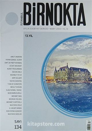 Bir Nokta / Aylık Edebiyat Dergisi / Yıl: 13 / Sayı:134 Mart 2013