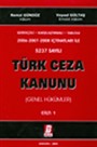 Gerekçeli - Karşılaştırmalı Tablolu 2006-2007-2008 İçtihatları ile 5237 Sayılı Türk Ceza Kanunu Genel Hükümler