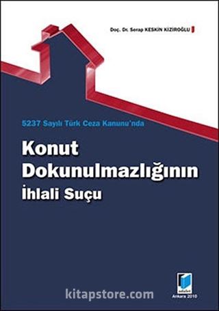 5237 Sayılı Türk Ceza Kanununda Konut Dokunulmazlığının İhlali Suçu