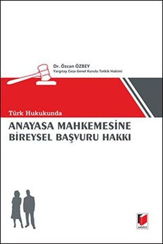 Türk Hukukunda Anayasa Mahkemesine Bireysel Başvuru Hakkı