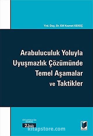 Arabuluculuk Yoluyla Uyuşmazlık Çözümünde Temel Aşamalar ve Taktikler