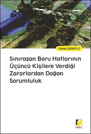 Sınıraşan Boru Hatlarının Üçüncü Kişilere Verdiği Zararlardan Doğan Sorumluluk