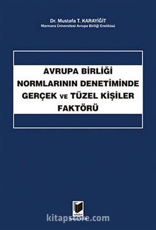 Avrupa Birliği Normlarının Denetiminde Gerçek ve Tüzel Kişiler Faktörü