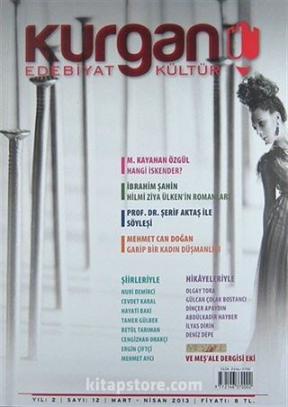 Kurgan Edebiyat İki Aylık Edebiyat ve Kültür Dergisi Yıl:2 Sayı:12 Mart-Nisan 2013