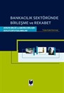 Bankacılık Sektöründe Birleşme ve Rekabet / Avrupa Birliği ve Amerika Birleşik Devletleri Uygulamaları