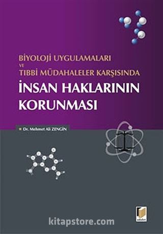 Biyoloji Uygulamaları ve Tıbbi Müdahaleler Karşısında İnsan Haklarının Korunması