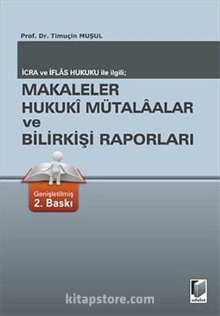 İcra ve İflas Hukuku İle İlgili Makaleler - Hukuki Mütalalar ve Bilirkişi Raporları