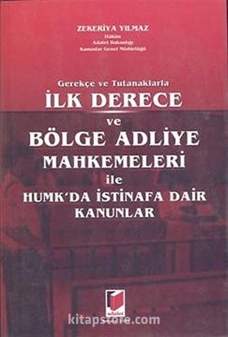İlk Derece Bölge Adliye Mahkemeleri İle Humk Da İstinafa Dair Kanunlar / Gerekçe ve Tutanaklarla