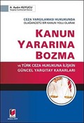 Kanun Yararına Bozma ve Türk Ceza Hukukuna İlişkin Güncel Yargıtay Kararları