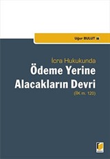 İcra Hukukunda Ödeme Yerine Alacakların Devri