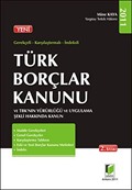 Gerekçeli - Karşılaştırmalı - İndeksli Türk Borçlar Kanunu ve TBK'nın Yürürlüğü ve Uygulama Şekli Hakkında Kanun
