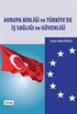 Avrupa Birliği ve Türkiye'de İş Sağlığı ve Güvenliği