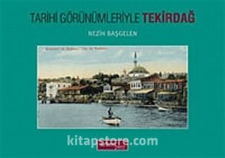 Tarihi Görünümleriyle Tekirdağ