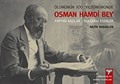Ölümünün 100. Yıldönümünde Osman Hamdi Bey