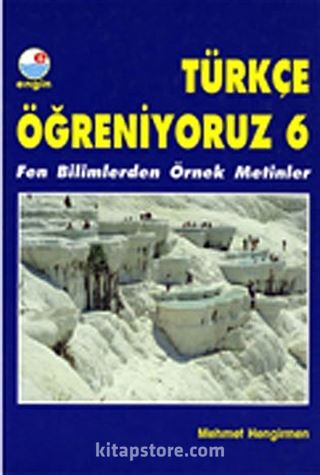 Türkçe Öğreniyoruz 6 / Fen Bilimlerden Örnek Metinler