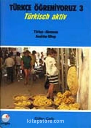 Türkçe Öğreniyoruz 3 / Türkisch Aktiv / Türkçe-Almanca Anahtar Kitap