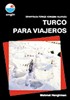 İspanyolca Konuşma Kılavuzu / Turco Para Vıajeros (İspanyolca-Türkçe)