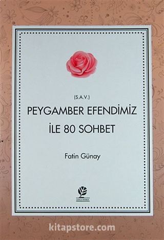 Peygamber Efendimiz ile 80 Sohbet