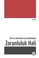 Türk ve Amerikan Ceza Hukukunda Zorunluluk Hali