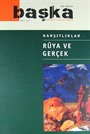 Başka Psikiyatri ve Düşünce Dergisi 6 Aylık Sayı: 8 2012 / Karşıtlıklar - Rüya ve Gerçek