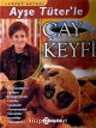 Lezzet Ustası Ayşe Tüter'le Çay Keyfi