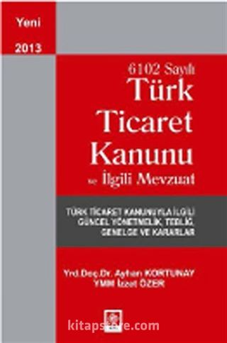 6102 Sayılı Türk Ticaret Kanunu ve İlgili Mevzuat
