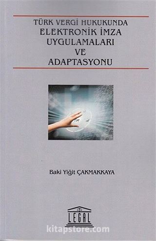 Türk Vergi Hukukunda Elektronik İmza Uygulamaları ve Adaptasyonu