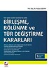 Yeni Türk Ticaret Kanununa Göre Birleşme, Bölünme ve Tür Değiştirme Kararları