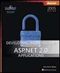 Developing More-Secure Microsoft® ASP.NET 2.0 Applications