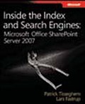 Inside the Index and Search Engines: Microsoft® Office SharePoint® Server 2007