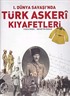 Türk Askeri Kıyafetleri / 1. Dünya Savaşı'nda (Ciltli)
