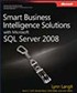 Smart Business Intelligence Solutions with Microsoft® SQL Server® 2008