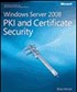 Windows Server® 2008 PKI and Certificate Security
