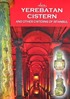 Yerebatan Cistern and Other Cisterns of Istanbul (İstanbul'un Kapalı ve Açık Sarnıçları)