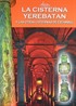 La Cisterna Yerebatan Y Las Otras Cisternas de Estambul (İspanyolca İstanbul'un Kapalı ve Açık Sarnıçları)