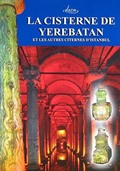 La Cısterne de Yerebatan Et Les Autres Citernes D'Istanbul (Fransızca İstanbul'un Kapalı ve Açık Sarnıçları)