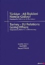 Türkiye - AB İlişkileri Nereye Gidiyor
