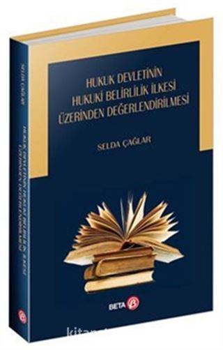 Hukuk Devletinin Hukuki Belirlilik İlkesi Üzerinden Değerlendirilmesi