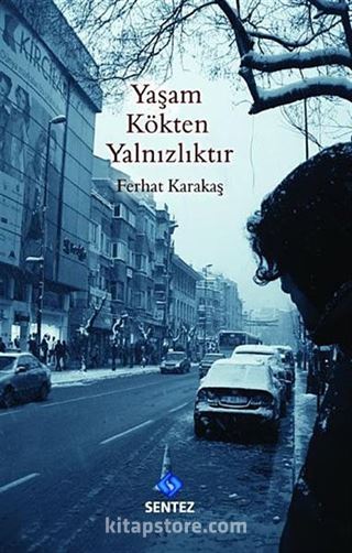 Yaşam Kökten Yalnızlıktır