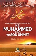 Onsekizbin Alemin Mustafa'sı Hz. Muhammed (s.a.v.) ve Son Ümmet