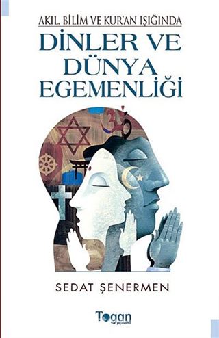 Akıl Bilim ve Kur'an Işığında Dinler ve Dünya Egemenliği