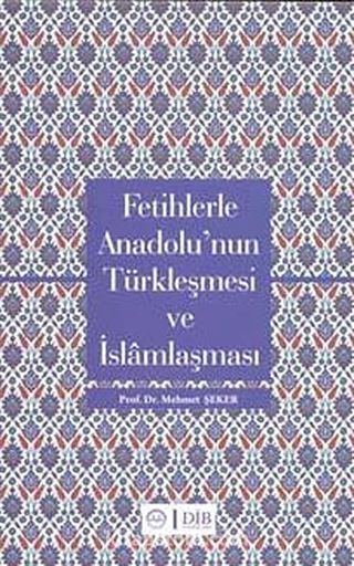Fetihlerde Anadolu'nun Türkleşmesi ve İslamlaşması