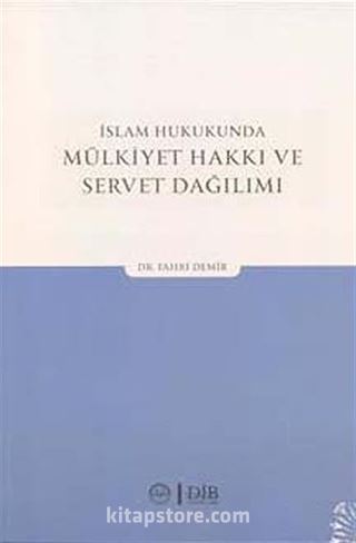 İslam Hukukunda Mülkiyet Hakkı ve Servet Dağılımı