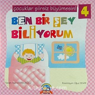 Ben Bir Şey Biliyorum / Çocuklar Şiirsiz Büyümesin! -4