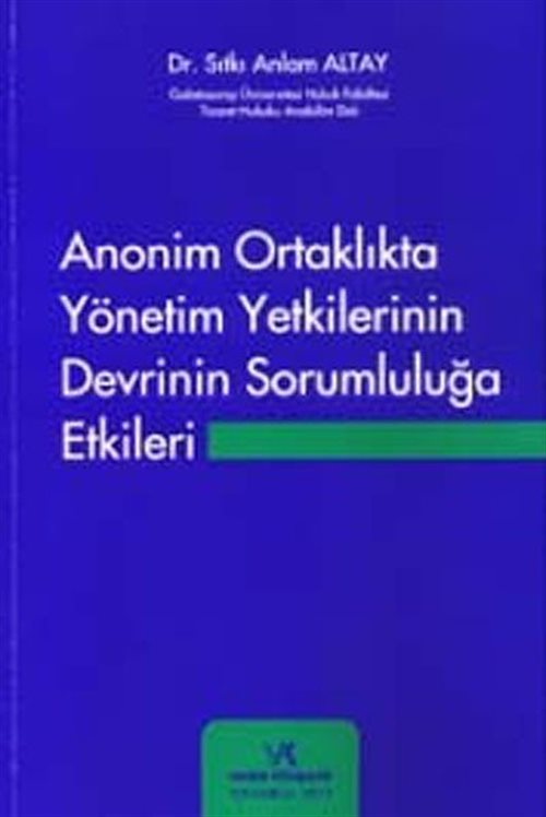 Anonim Ortaklıkta Yönetim Yetkilerinin Devrinin Sorumluluğa Etkileri