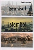 İstanbul - İslambol - Konstantinopolis